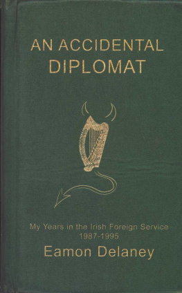 Eamon Delaney - An Accidental Diplomat. My Years in the Irish Foreign Service 1987-95