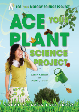 Robert Gardner - Ace Your Plant Science Project. Great Science Fair Ideas