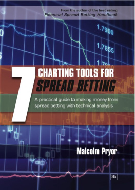 Malcolm Pryor - 7 Charting Tools for Spread Betting. A Practical Guide to Making Money from Spread Betting with Technical Analysis