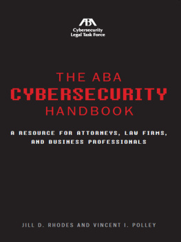 Jill D. Rhodes The ABA Cybersecurity Handbook. A Resource for Attorneys, Law Firms, and Business Professionals