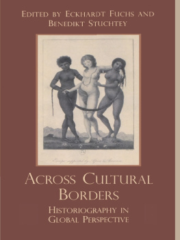 Eckhardt Fuchs Across Cultural Borders. Historiography in Global Perspective