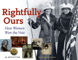 Kerrie Logan Hollihan - Rightfully Ours. How Women Won the Vote, 21 Activities