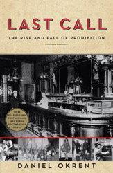 Daniel Okrent - Last Call: The Rise and Fall of Prohibition