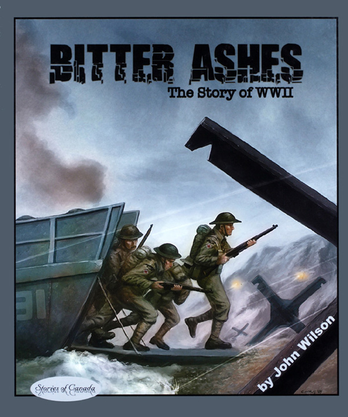 Bitter Ashes The Story of WW II by John Wilson Series editor Allister Thompson - photo 1
