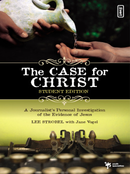 Lee Strobel - The Case for Christ. A Journalists Personal Investigation of the Evidence for Jesus