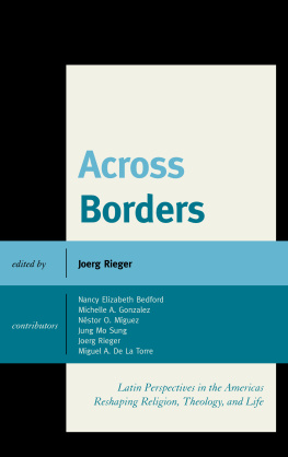 Joerg RiegerNestor O. MiguezMichelle A. Gonzalez et Across Borders. Latin Perspectives in the Americas Reshaping Religion, Theology, and Life