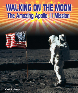 Carl R. Green - Walking on the Moon. The Amazing APOLLO 11 Mission