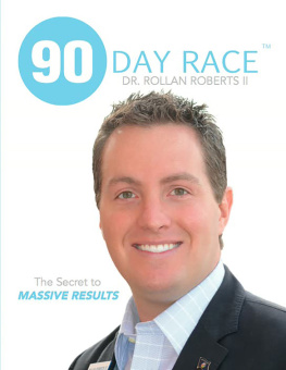 Dr. Rollan Roberts II 90 Day Race. The Secret to Massive Results