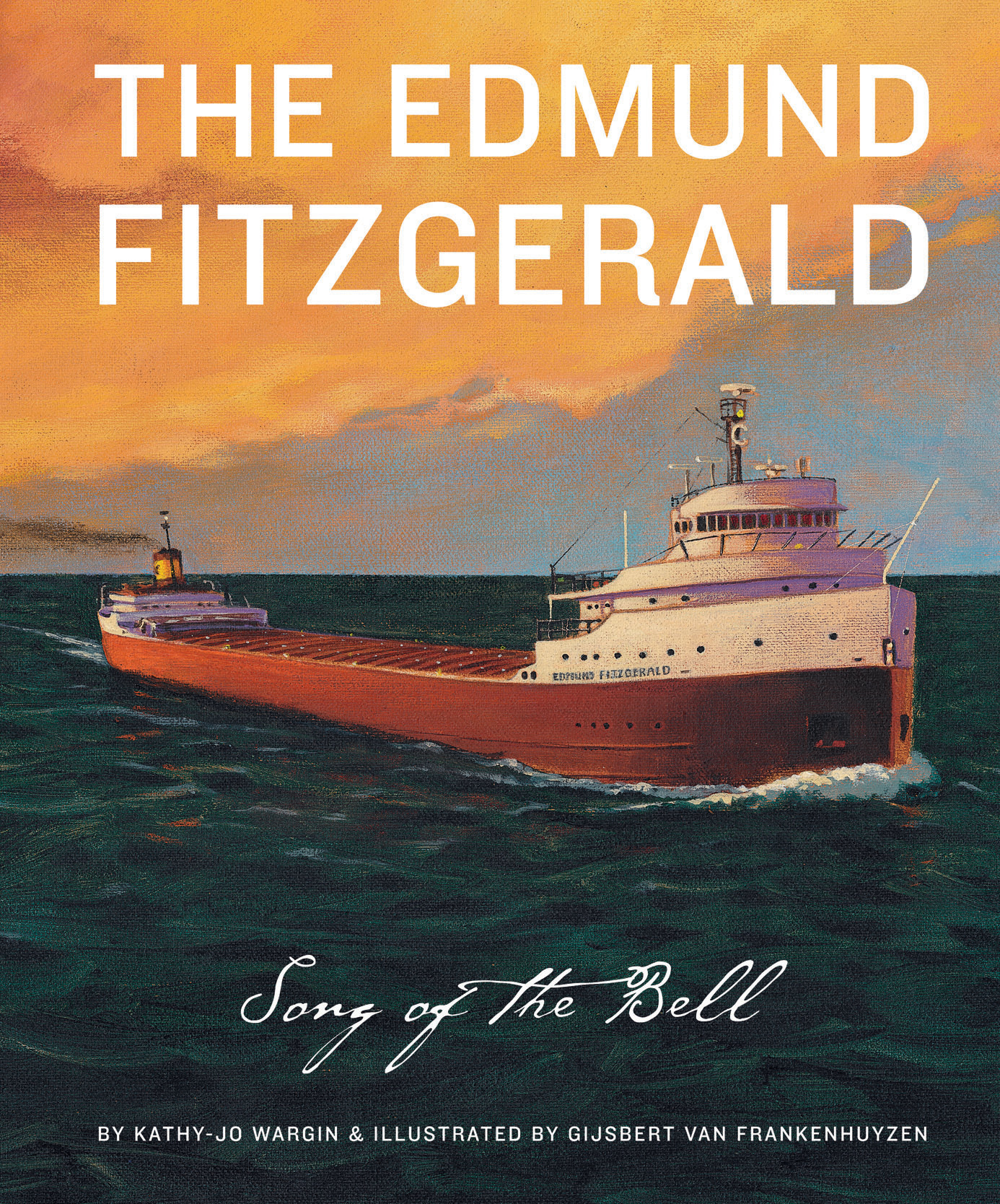 THE EDMUND FITZGERALD Song of the Bell BY KATHY-JO WARGIN ILLUSTRATED - photo 1