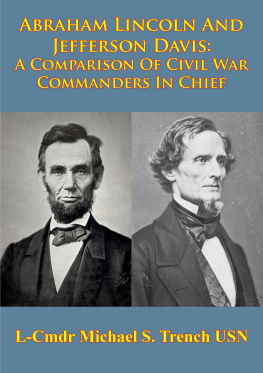 Michael S. Trench - Abraham Lincoln and Jefferson Davis. A Comparison of Civil War Commanders in Chief