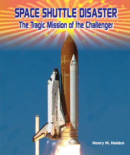 Henry M. Holden - Space Shuttle Disaster. The Tragic Mission of the CHALLENGER