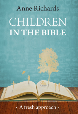 Anne Richards - Children in the Bible. A fresh approach