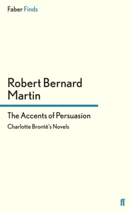 Robert Bernard - The Accents of Persuasion. Charlotte Brontës Novels
