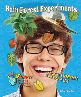 Robert Gardner - Rain Forest Experiments. 10 Science Experiments in One Hour or Less