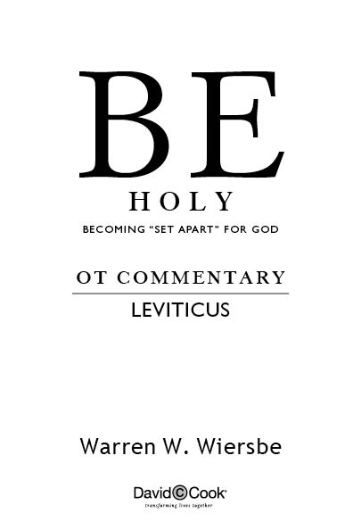 BE HOLY Published by David C Cook 4050 Lee Vance View Colorado Springs - photo 2