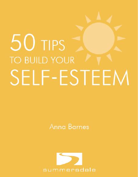 50 TIPS TO BUILD YOUR SELF-ESTEEM Copyright Summersdale Publishers Ltd 2014 - photo 2