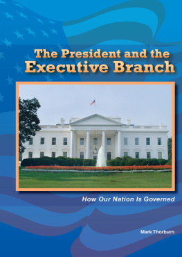 Mark Thorburn - The President and the Executive Branch. How Our Nation Is Governed