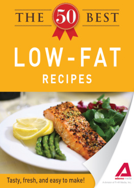 Editors of Adams Media The 50 Best Low-Fat Recipes. Tasty, Fresh, and Easy to Make!