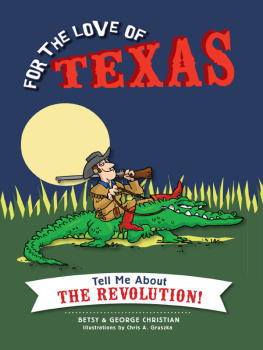Betsy Christian - For the Love of Texas. Tell Me about the Revolution!