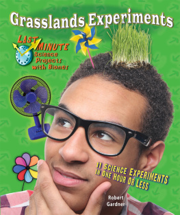 Robert Gardner Grasslands Experiments. 11 Science Experiments in One Hour or Less