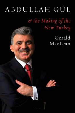 Gerald MacLean - Abdullah Gul and the Making of the New Turkey
