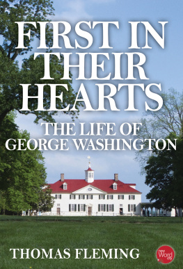 Thomas Fleming First in Their Hearts. The Life of George Washington