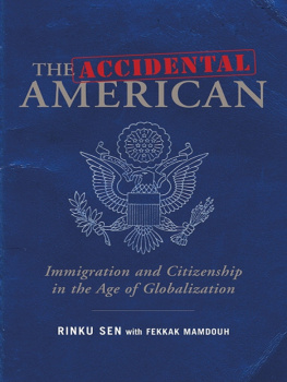 Rinku Sen - The Accidental American. Immigration and Citizenship in the Age of Globalization