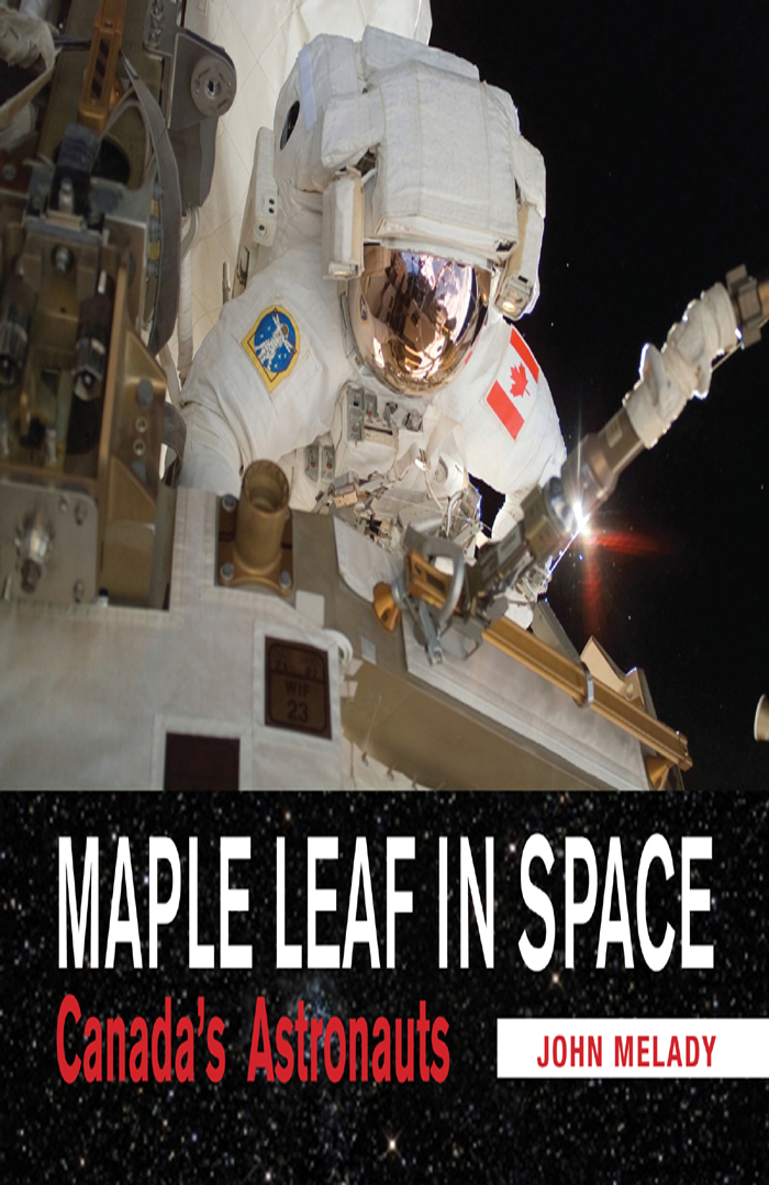 MAPLE LEAF IN SPACE BY THE SAME AUTHOR Canadians in Space The Forever - photo 1