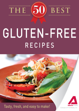 Editors of Adams Media - The 50 Best Gluten-Free Recipes. Tasty, Fresh, and Easy to Make!