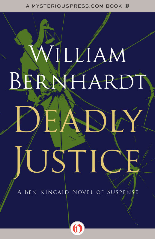 Deadly Justice A Ben Kincaid Novel of Suspense Book Three William - photo 1