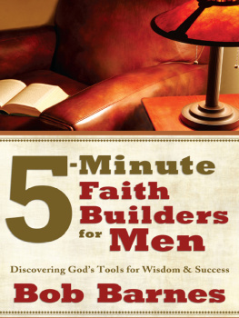 Bob Barnes - 5-Minute Faith Builders for Men. Discovering Gods Tools for Wisdom and Success