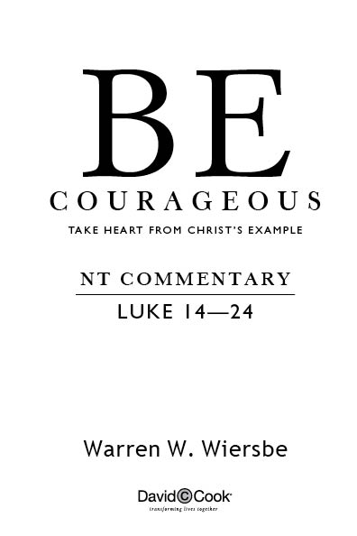 BE COURAGEOUS Published by David C Cook 4050 Lee Vance View Colorado - photo 2