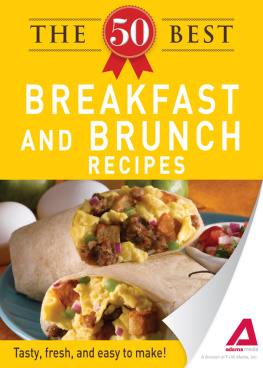 Editors of Adams Media - The 50 Best Breakfast and Brunch Recipes. Tasty, Fresh, and Easy to Make!