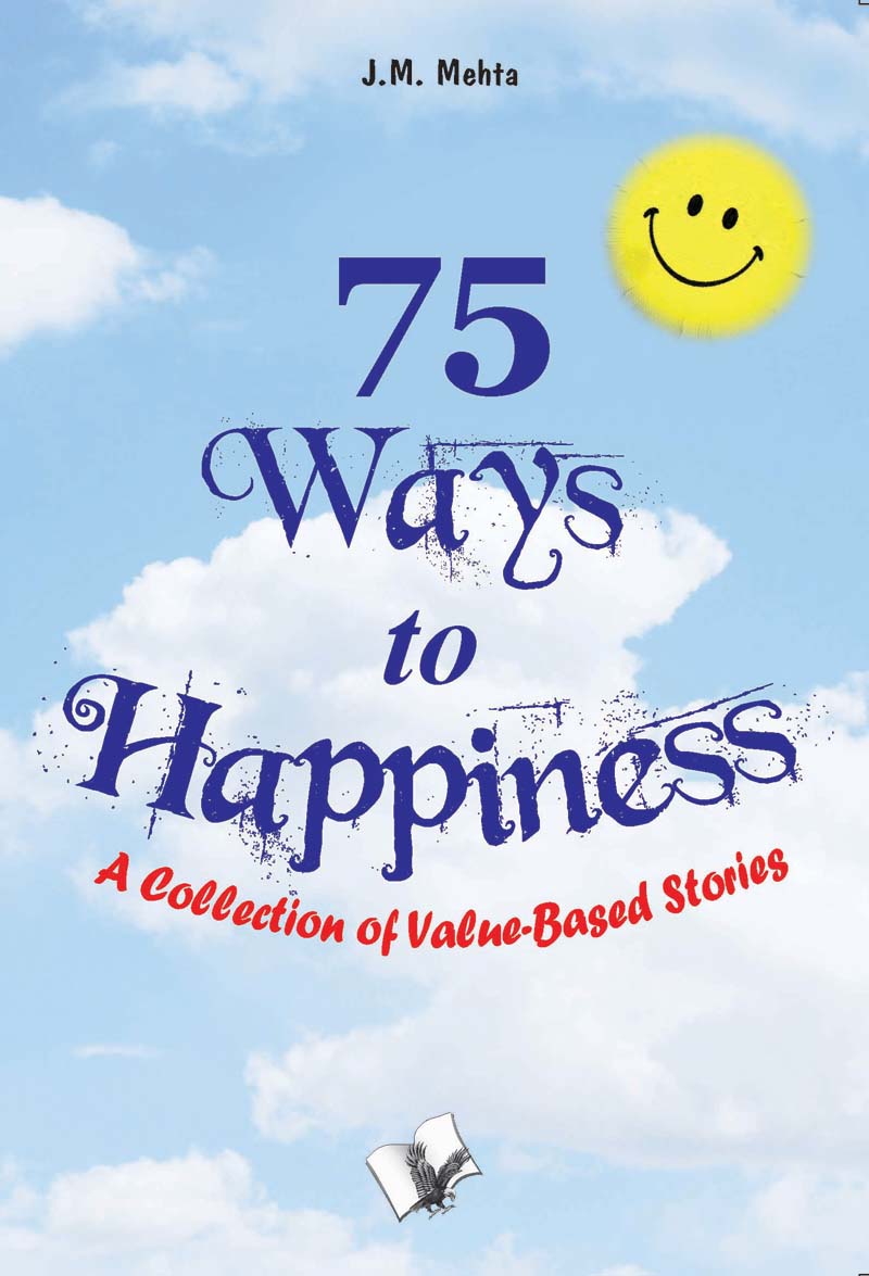 75 Ways to Happiness A Collection of Value-Based Stories - image 1