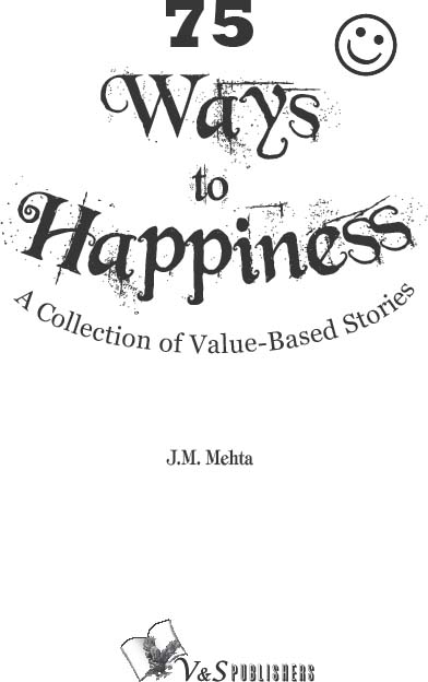 75 Ways to Happiness A Collection of Value-Based Stories - image 2