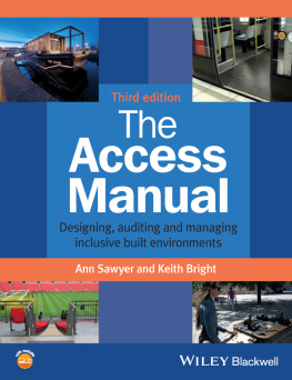 Ann Sawyer The Access Manual. Designing, Auditing and Managing Inclusive Built Environments