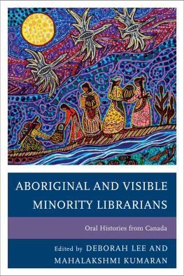 Deborah Lee - Aboriginal and Visible Minority Librarians. Oral Histories from Canada
