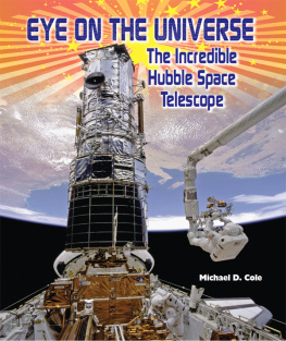 Michael D. Cole - Eye on the Universe. The Incredible Hubble Space Telescope