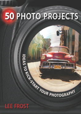 Lee Frost - 50 Photo Projects - Ideas to Kickstart Your Photography