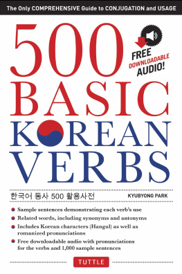 Kyubyong Park 500 Basic Korean Verbs. The Only Comprehensive Guide to Conjugation and Usage