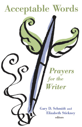 Gary D. Schmidt - Acceptable Words. Prayers for the Writer