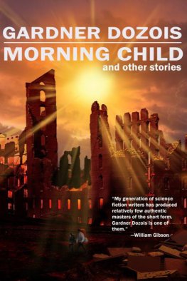 Gardner Dozois - Morning Child and Other Stories