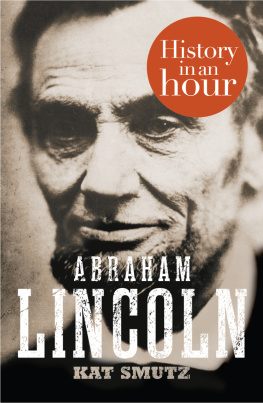 Kat Smutz - Abraham Lincoln. History in an Hour