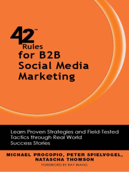 Michael Procopio - 42 Rules for B2B Social Media Marketing. Learn Proven Strategies and Field-Tested Tactics through Real World Success...