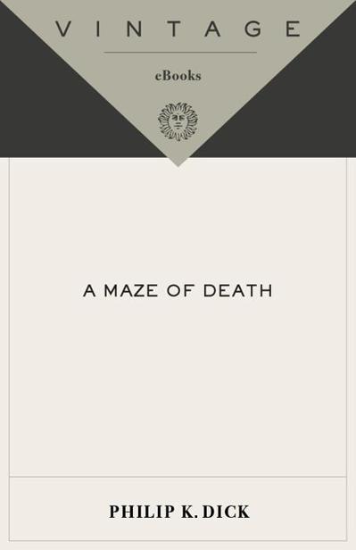 PHILIP K DICK A MAZE OF DEATH Philip K Dick was born in Chicago in 1928 - photo 1