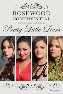 Liv Spencer Rosewood Confidential. The Unofficial Companion to Pretty Little Liars