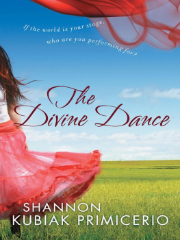 Shannon Kubiak Primicerio - The Divine Dance. If the World is Your Stage, Who Are You Performing For?