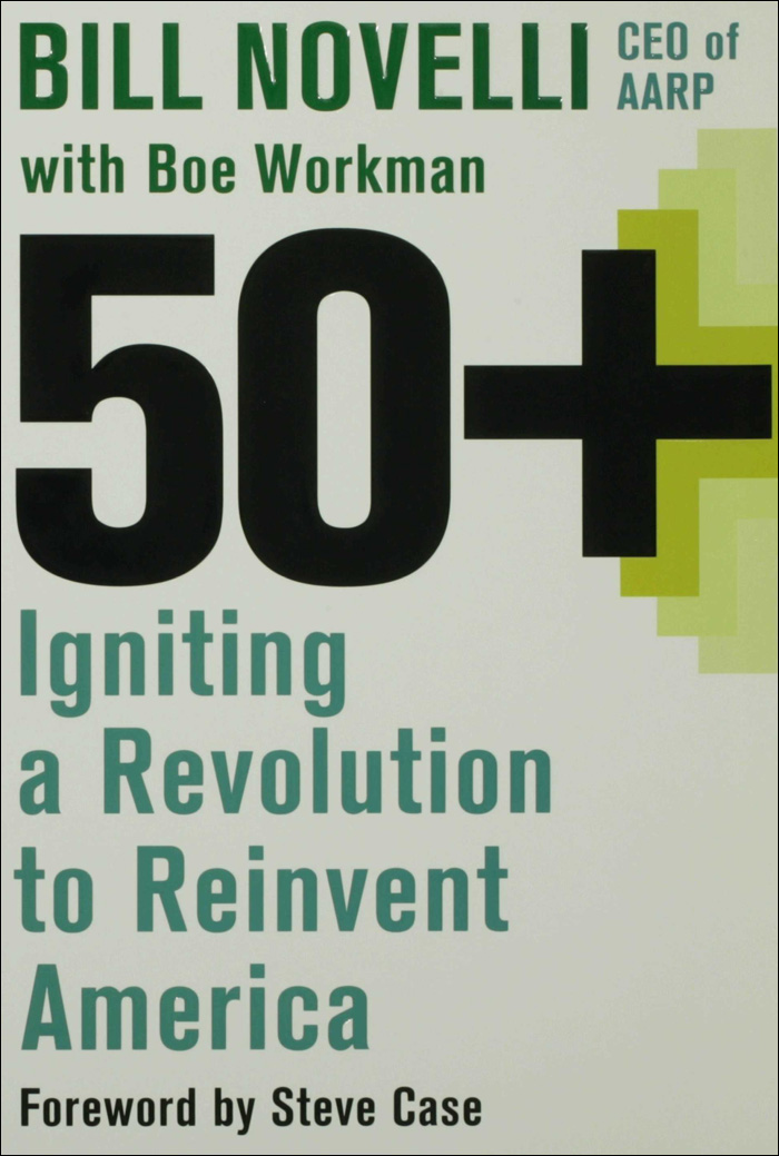 50 50 Igniting a Revolution to Reinvent America Bill Novelli CEO of AARP - photo 1