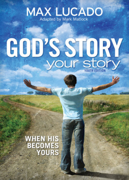 Max Lucado - Gods Story, Your Story. Youth Edition