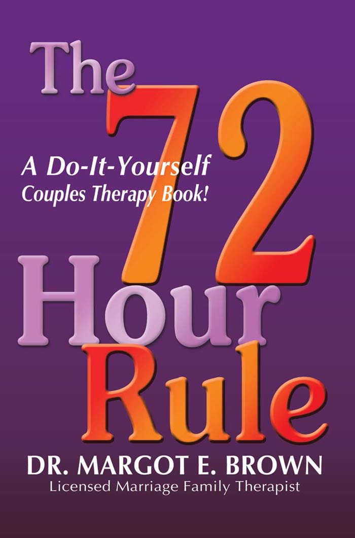 The 72 Hour Rule A Do-It-Yourself Couples Therapy Book BY Dr Margot - photo 1